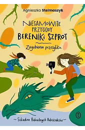 Niesamowite przygody Bereniki Szprot. Część 1.,Agnieszka Stelmaszyk