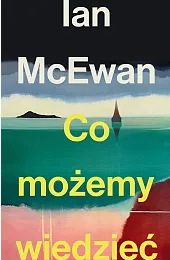 Co możemy wiedziećIan McEwan
