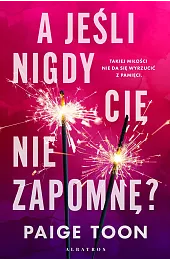 A jeśli nigdy Cię nie zapomnę?