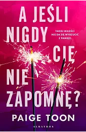 A jeśli nigdy Cię nie zapomnę?Paige Toon