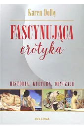 Fascynująca erotyka. Historia, kultura i obyczajeDolby Karen