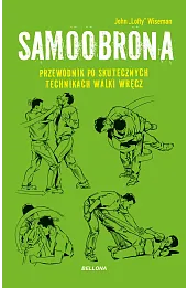 Samoobrona. Przewodnik po skutecznych technikach walki wręcz