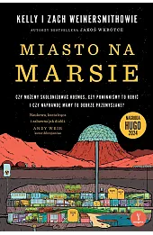 Miasto na Marsie: Czy możemy skolonizować kosmos, czy powinniśmy to robić i czy naprawdę mamy to dobrze przemyślane?