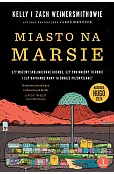 Miasto na Marsie: Czy możemy skolonizować kosmos, czy powinniśmy to robić i czy naprawdę mamy to dobrze przemyślane?