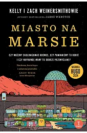 Miasto na Marsie: Czy możemy skolonizować,Weinersmith Kelly