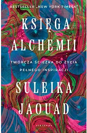 Księga alchemii. Twórcza ścieżka do życia,Jaouad Suleika