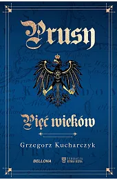 Prusy. Pięć wieków