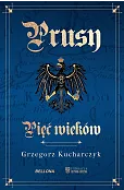Prusy. Pięć wieków