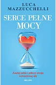 Serce pełne mocy. Zaufaj sobie i odkryj swoją wewnętrzną siłę