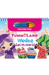 Yummiland. Kolorowanki wodne i magiczny pisak
