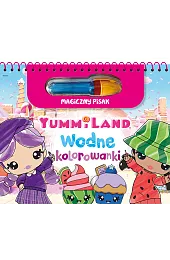 Yummiland. Kolorowanki wodne i magiczny pisakzbiorowa Praca