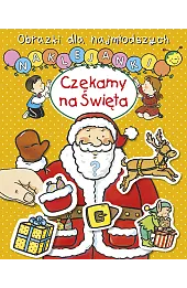 Obrazki dla najmłodszych. Naklejanki. Czekamy na święta