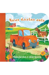 Nasze dzielne auto. Książeczka z okienkami