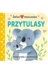 Świat maluszka. Przytulasy. Książeczka z okienkami