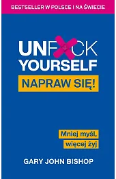 Unf*ck Yourself. Napraw się! Mniej myśl, więcej żyj