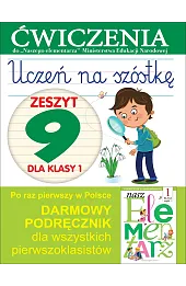 Uczeń na szóstkę. Zeszyt 9 dla klasy 1. Ćwiczenia do "Naszego Elementarza" (MEN)
