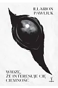 Widzę, że interesuje cię ciemność