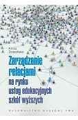 Zarządzanie relacjami na rynku usług edukacyjnych szkół wyższych