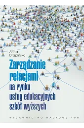 Zarządzanie relacjami na rynku usług edukacyjnych,Anna Drapińska
