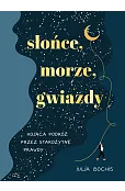 Słońce, morze, gwiazdy. Kojąca podróż przez starożytne prawdy