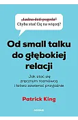 Od small talku do głębokiej relacji. Jak stać się zręcznym rozmówcą i łatwo zawierać przyjaźnie