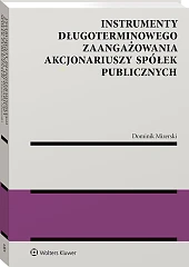 Instrumenty długoterminowego zaangażowania akcjonariuszy spółek publicznych [PRZEDSPRZEDAŻ]