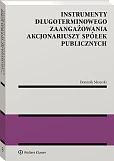 Instrumenty długoterminowego zaangażowania akcjonariuszy spółek publicznych [PRZEDSPRZEDAŻ]