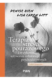 Terapia stresu pourazowego i ryzykownego używania substancji psychoaktywnych. Podejście integracyjne