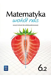 Matematyka wokół nas. Szkoła podstawowa klasa 6. Zeszyt ćwiczeń część 2. Nowa edycja 2022-2024
