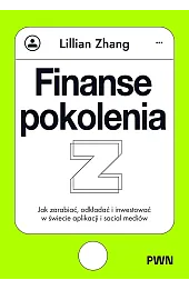 Finanse pokolenia Z. Jak zarabiać, odkładać i inwestować w świecie aplikacji i social mediów