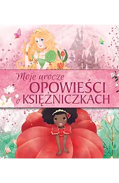 Moje urocze opowieści o księżniczkach