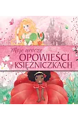 Moje urocze opowieści o księżniczkach