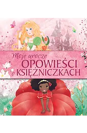 Moje urocze opowieści o księżniczkachzbiorowa Praca