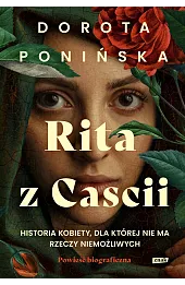 Rita z Cascii. Historia kobiety, dla której nie ma rzeczy niemożliwych