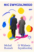Nic zwyczajnego. O Wisławie Szymborskiej