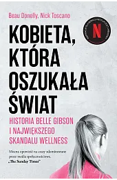 Kobieta, która oszukała świat. Historia Belle Gibson i największego skandalu wellness
