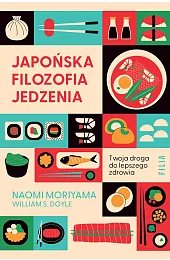 Japońska filozofia jedzenia. Twoja droga do,DoyleS. William