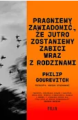 Pragniemy zawiadomić, że jutro zostaniemy zabici wraz z rodzinami