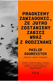 Pragniemy zawiadomić, że jutro zostaniemy zabici,Gourevitch Philip