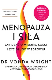 Menopauza i siła. Jak dbać o,Wright Vonda
