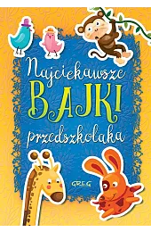 Najciekawsze bajki przedszkolakazbiorowa Praca