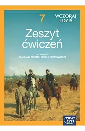Wczoraj i dziś NEON. Historia. Szkoła podstawowa. Klasa 7. Zeszyt ćwiczeń. Nowa edycja 2023-2025