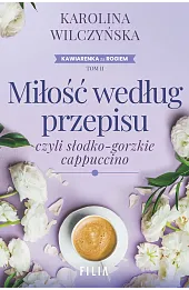 Miłość według przepisu, czyli słodko-gorzkie cappuccino. Cykl Kawiarenka za rogiem. Tom 2