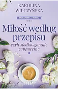 Miłość według przepisu, czyli słodko-gorzkie cappuccino. Cykl Kawiarenka za rogiem. Tom 2