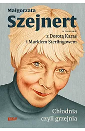 Chłodnia, czyli grzejnia. Małgorzata Szejnert w rozmowie z Dorotą Karaś i Markiem Sterlingowem