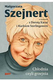 Chłodnia, czyli grzejnia. Małgorzata Szejnert w,Dorota Karaś