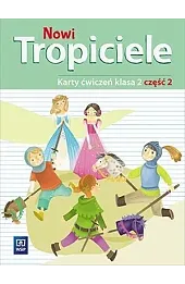 Nowi Tropiciele. Szkoła podstawowa klasa 2. Karty ćwiczeń część 2