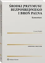 Środki przymusu bezpośredniego i broń palna., Cezary Kąkol