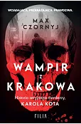 Wampir z Krakowa. Historia seryjnego mordercy, Karola Kota