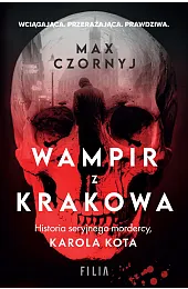 Wampir z Krakowa. Historia seryjnego mordercy,,Max Czornyj